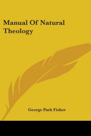 Könyv Manual Of Natural Theology George Park Fisher