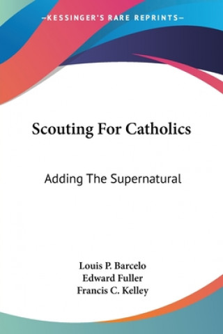 Libro Scouting For Catholics: Adding The Supernatural Edward Fuller