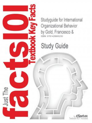 Carte Studyguide for International Organizational Behavior by Gold, Francesco &, ISBN 9780131008793 Cram101 Textbook Reviews