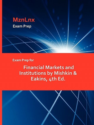 Kniha Exam Prep for Financial Markets and Institutions by Mishkin & Eakins, 4th Ed. & Eakins Mishkin & Eakins