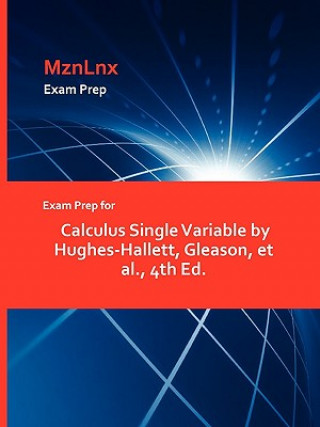 Carte Exam Prep for Calculus Single Variable by Hughes-Hallett, Gleason, et al., 4th Ed. Gleason Et Al Hughes-Hallett