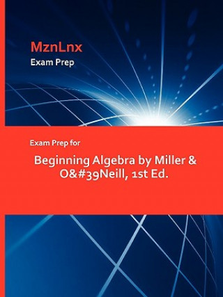 Knjiga Exam Prep for Beginning Algebra by Miller & O&#39Neill, 1st Ed. & O&#39neill Miller & O&#39neill