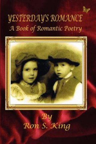 Könyv Yesterday's Romance - A Book of Romantic Poems Ron S. King