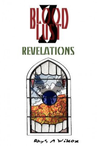 Kniha Blood Lust 3: Revelations Rhys A. Wilcox