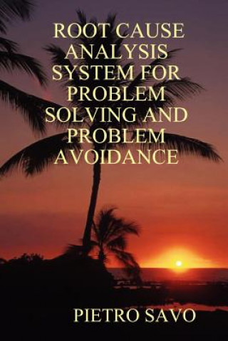 Kniha Root Cause Analysis System for Problem Solving and Problem Avoidance SAVO