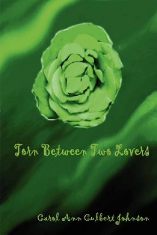 Книга Torn Between Two Lovers Carol Ann Culbert Johnson