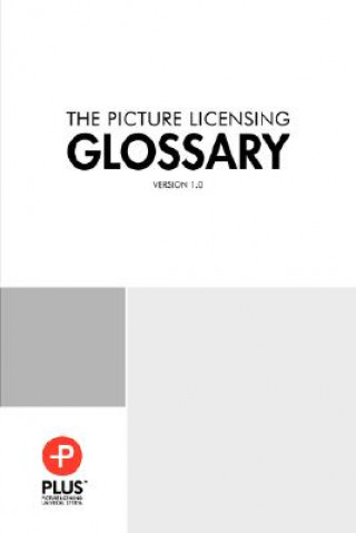 Kniha PLUS Picture Licensing Glossary Inc. PLUS Coalition