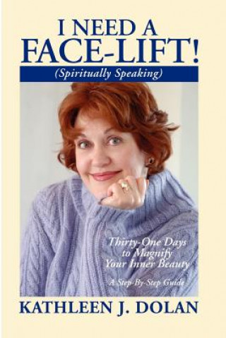 Book I NEED A FACE-LIFT! (Spiritually Speaking) Dolan