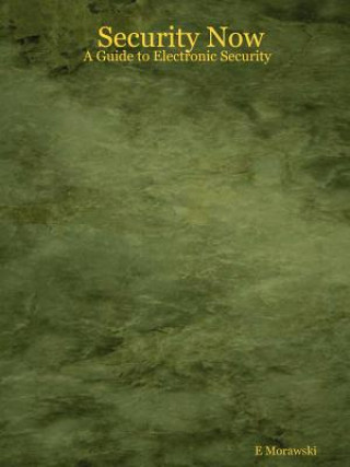 Knjiga Security Now - A Guide to Electronic Security Morawski