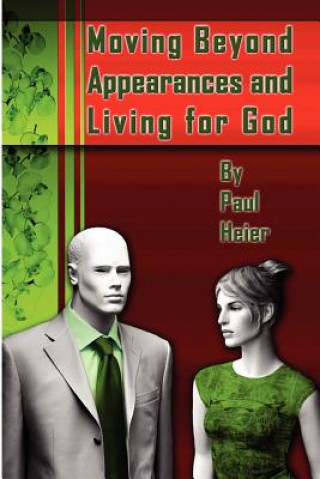 Book Moving Beyond Appearances and Living for God Paul Heier