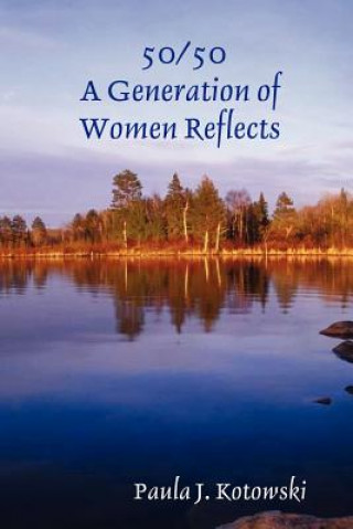 Kniha 50/50: A Generation of Women Reflects Paula J. Kotowski