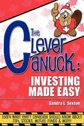 Livre Clever Canuck: Investing Made Easy Sandra Sexton