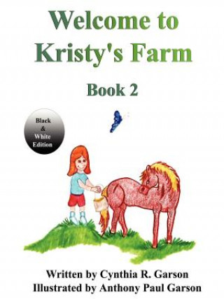 Carte Welcome to Kristy's Farm, Book 2 (Black and White Version) Cindy Garson