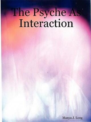 Book Psyche as Interaction Manya J. Long