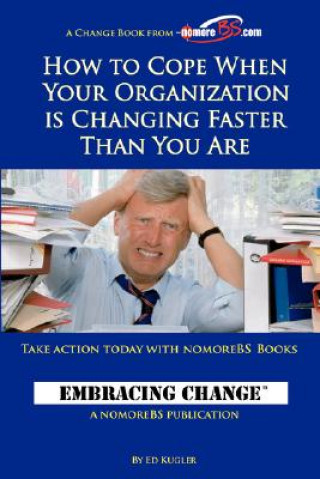 Książka How to Cope When Your Organization is Changing Faster Than You Are Ed Kugler