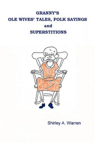 Knjiga Granny's Ole Wives' Tales, Folk Sayings and Superstitions Warren