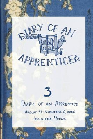 Buch Diary of an Apprentice 3: August 29 - November 6, 2006 Jennifer Young