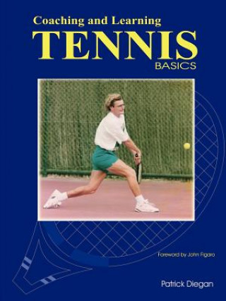 Kniha Coaching and Learning Tennis Basics Patrick Diegan