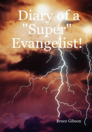 Carte Diary of a "Super" Evangelist! Gibson