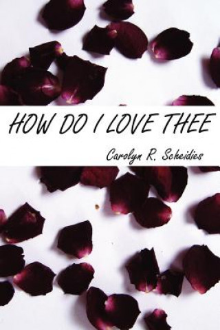 Libro How Do I Love Thee Carolyn R Scheidies