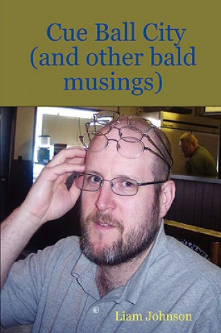 Libro Cue Ball City (and Other Bald Musings) Johnson