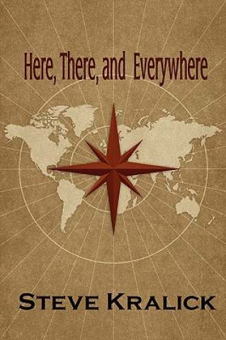 Carte Here, There and Everywhere Steve Kralick