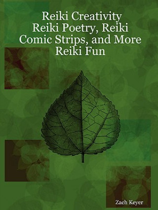 Könyv Reiki Creativity: Reiki Poetry, Reiki Comic Strips, and More Reiki Fun Zach Keyer