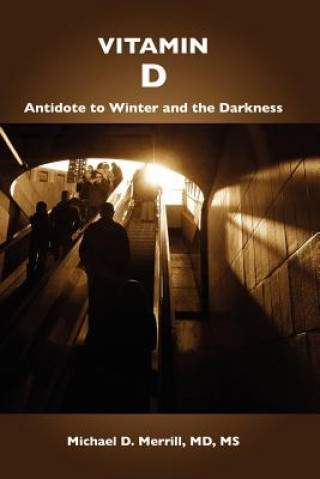 Könyv Vitamin D: Antidote to Winter and the Darkness Merrill