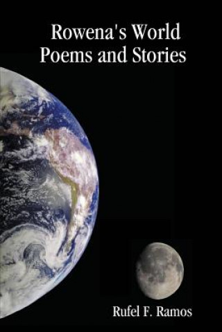 Carte Rowena's World: Poems and Stories Rufel F. Ramos