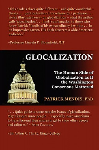 Könyv Glocalization: The Human Side of Globalization as If the Washington Consensus Mattered Dr. Patrick Mendis