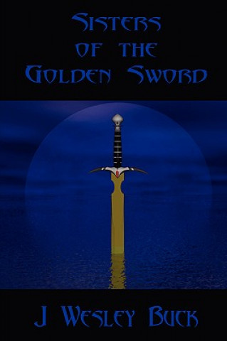 Книга Sisters of the Golden Sword J. Wesley Buck