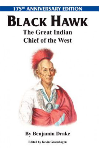 Book Black Hawk: The Great Indian Chief of the West Benjamin Drake