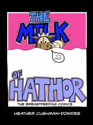 Knjiga Milk of Hathor; The Breastfeeding Comics Cushman-Dowdee