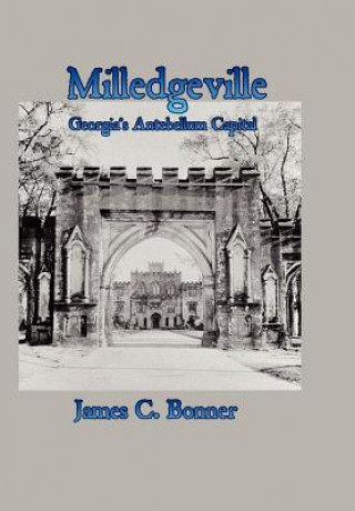 Carte Milledgeville: Georgia's Antebellum Capital James Bonner
