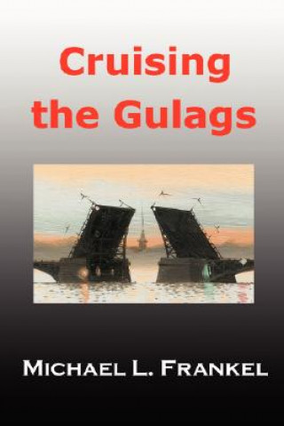 Book Cruising the Gulags Michael Frankel