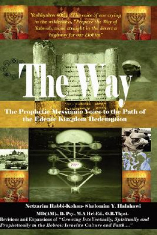 Книга Way! the Prophetic Messianic Voice to the Path of the Edenic Kingdom Redemption Rabbi Shalomim Y. Halahawi