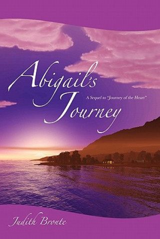 Kniha Abigail's Journey: A Sequel to Journey of the Heart Judith Bronte