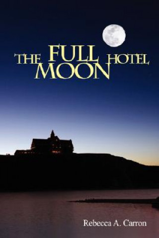 Kniha Full Moon Hotel Rebecca Carron