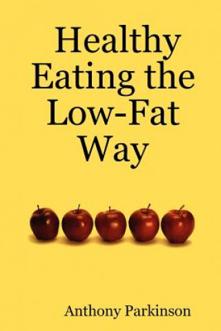 Kniha Healthy Eating the Low-Fat Way Anthony Parkinson