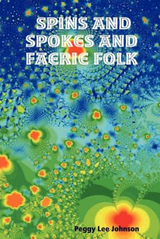 Kniha Spins and Spokes and Faerie Folk Peggy Lee Johnson