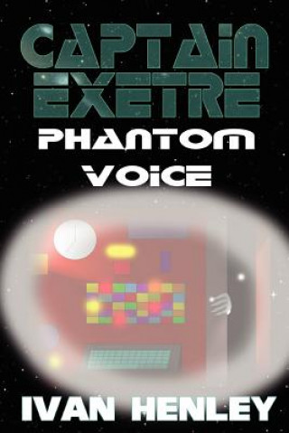 Книга Captain Exetre: Phantom Voice Ivan Henley