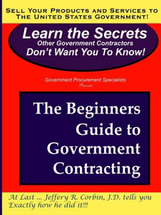 Könyv Beginners Guide to Government Contracting Jeffery Corbin