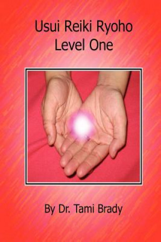 Knjiga Usui Reiki Ryoho- Level One Dr. Tami Brady