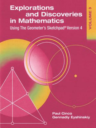 Książka Explorations and Discoveries in Mathematics, Volume 3, Using The Geometer's Sketchpad Version 4 Paul Cinco