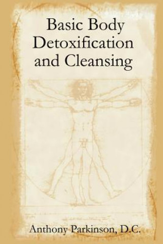 Könyv Basic Body Detoxification and Cleansing D.C. Anthony Parkinson