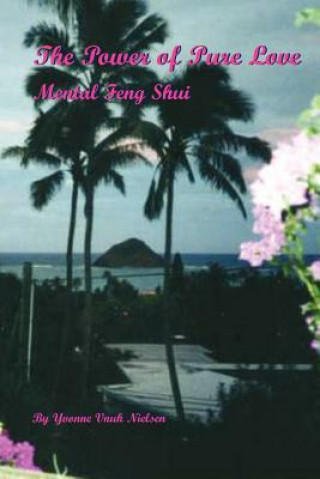 Книга Power of Pure Love: Mental Feng Shui Yvonne Nielsen