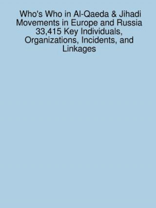 Carte Who's Who in Al-Qaeda & Jihadi Movements in Europe and Russia 33,415 Key Individuals, Organizations, Incidents, and Linkages Sanchez