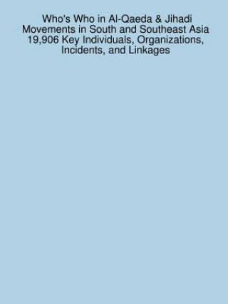 Book Who's Who in Al-Qaeda & Jihadi Movements in South and Southeast Asia 19,906 Key Individuals, Organizations, Incidents, and Linkages Sanchez