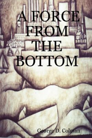 Knjiga Force from the Bottom George D. Colman