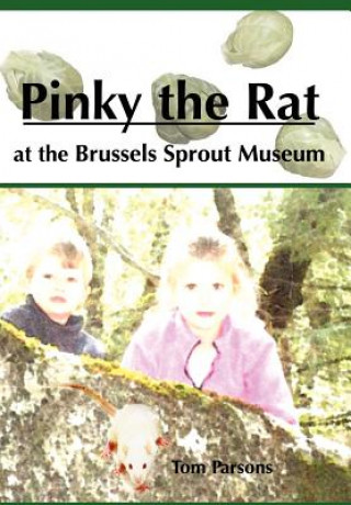 Könyv Pinky the Rat at the Brussels Sprout Museum Tom Parsons